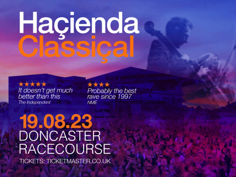 HACIENDA CLASSICAL bring their widely acclaimed live orchestral clubbing series to Doncaster Racecourse!